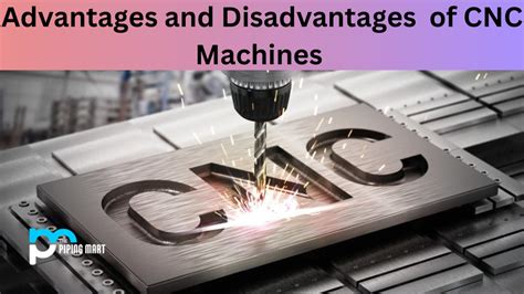 cnc machine pros and cons|advantages of cnc milling machine.